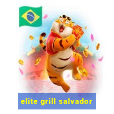 elite grill salvador