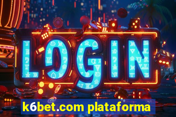 k6bet.com plataforma