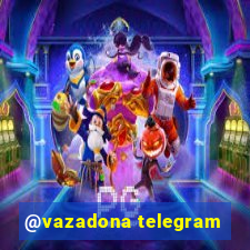 @vazadona telegram