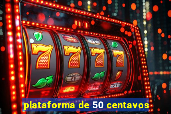 plataforma de 50 centavos