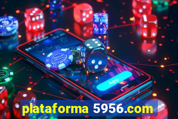 plataforma 5956.com