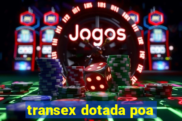 transex dotada poa