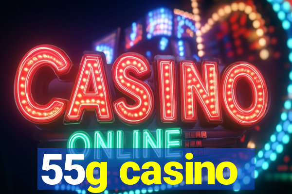 55g casino