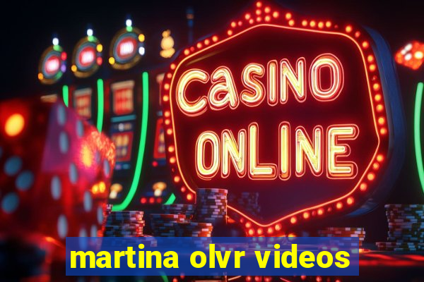 martina olvr videos