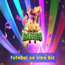 futebol ao vivo biz