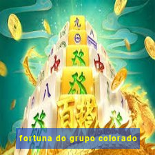 fortuna do grupo colorado