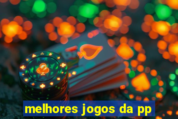 melhores jogos da pp