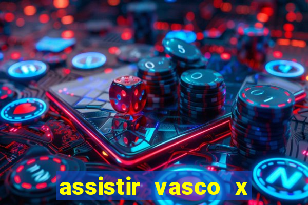 assistir vasco x cruzeiro ao vivo hd