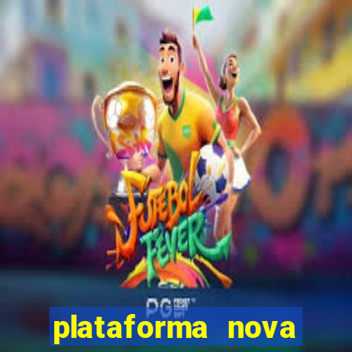 plataforma nova pagando muito