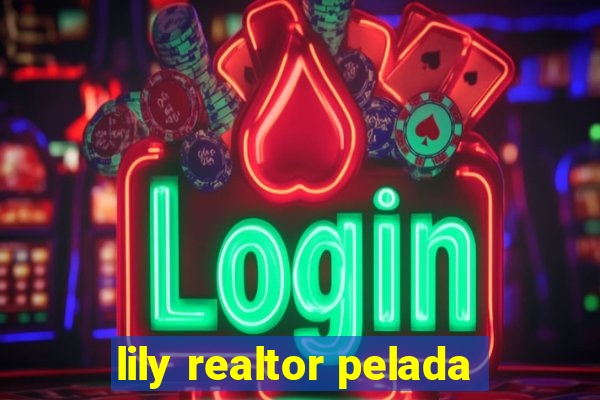 lily realtor pelada