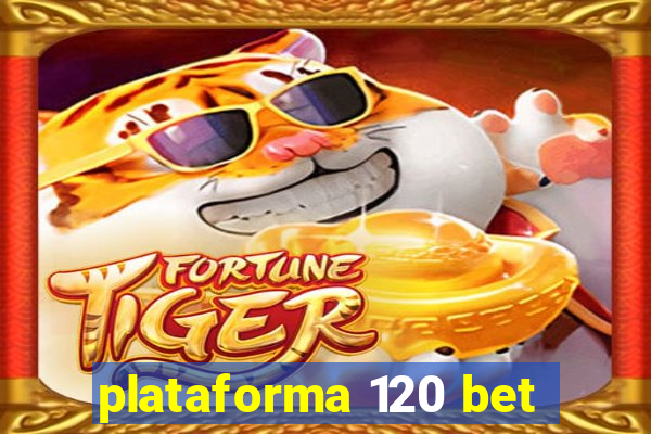 plataforma 120 bet