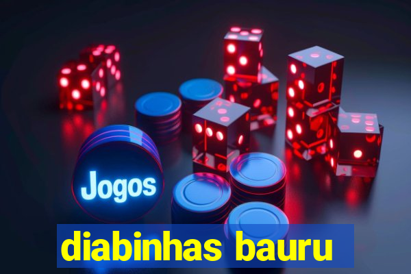 diabinhas bauru