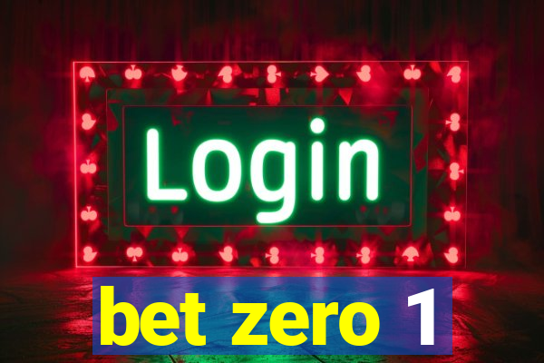 bet zero 1