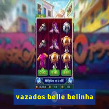 vazados belle belinha