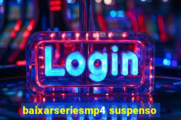 baixarseriesmp4 suspenso