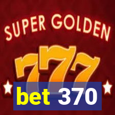 bet 370