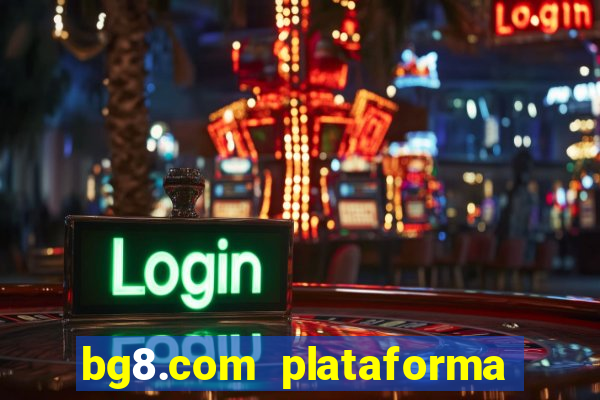 bg8.com plataforma paga mesmo