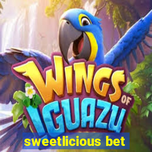 sweetlicious bet