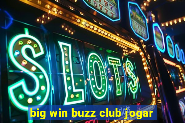 big win buzz club jogar