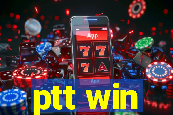 ptt win