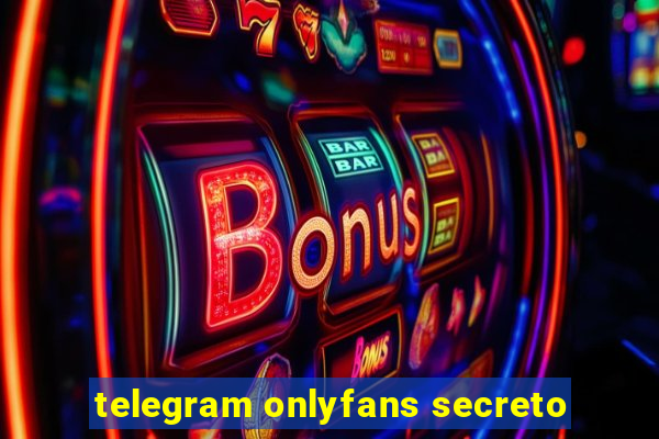 telegram onlyfans secreto