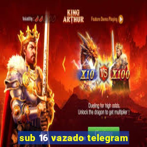 sub 16 vazado telegram