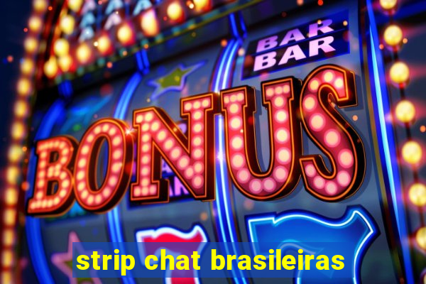 strip chat brasileiras