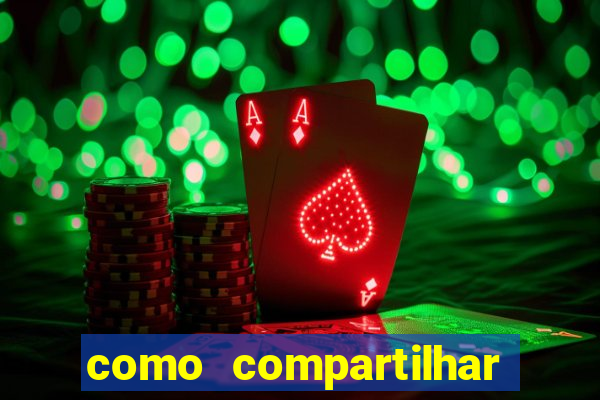 como compartilhar aposta no bet365