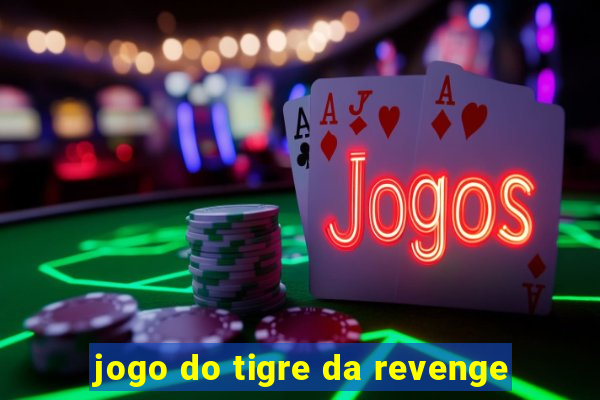 jogo do tigre da revenge