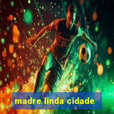 madre linda cidade