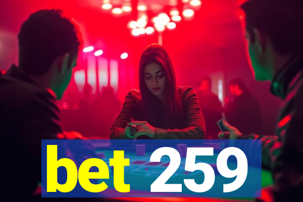 bet 259