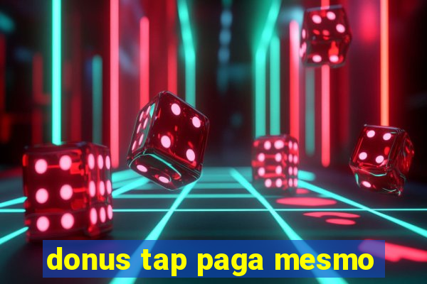 donus tap paga mesmo