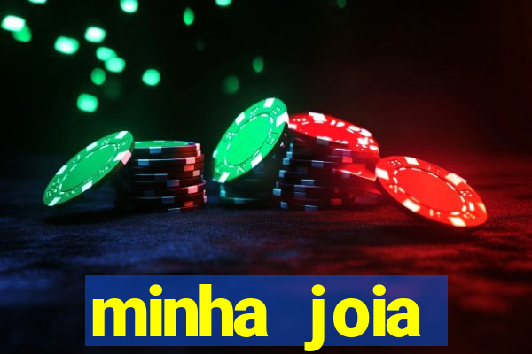 minha joia significado minha joia giria