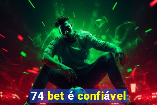 74 bet é confiável