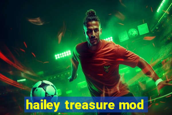 hailey treasure mod