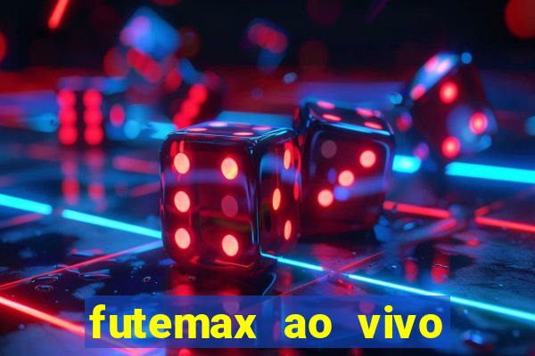 futemax ao vivo futebol ao vivo hoje