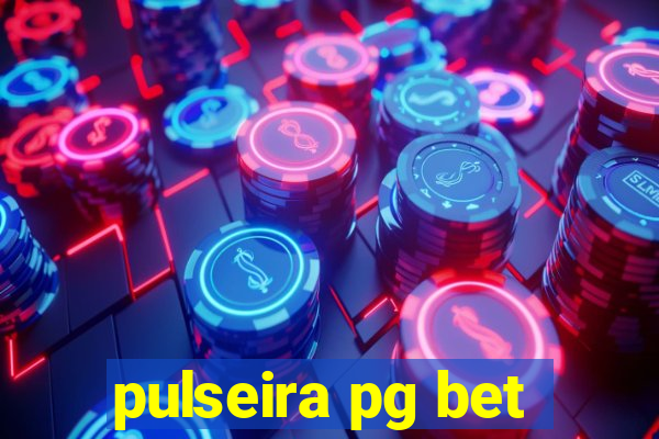 pulseira pg bet