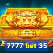 7777 bet 35