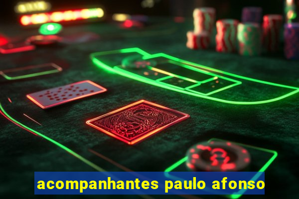 acompanhantes paulo afonso