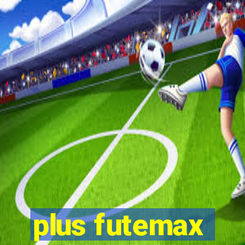 plus futemax