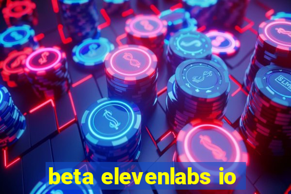 beta elevenlabs io