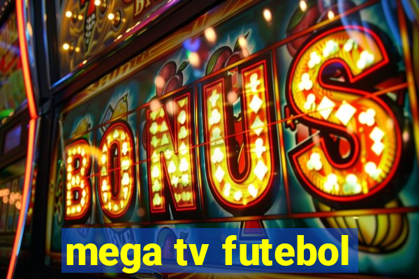 mega tv futebol