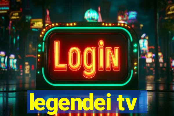 legendei tv