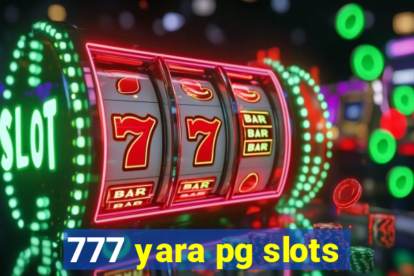 777 yara pg slots