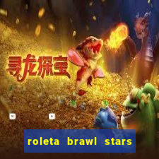 roleta brawl stars 2024 85 brawlers