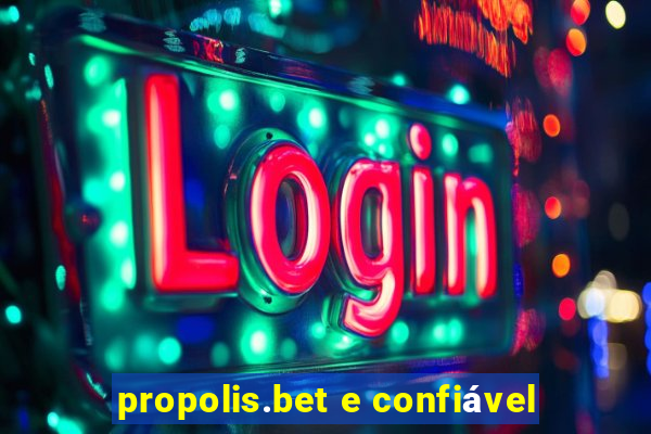 propolis.bet e confiável