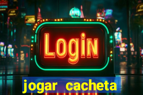 jogar cacheta online valendo dinheiro