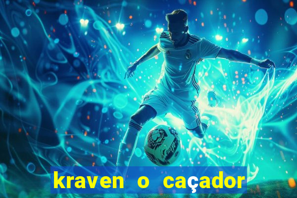 kraven o caçador filme completo dublado