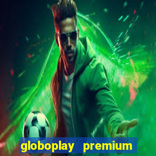 globoplay premium mod apk