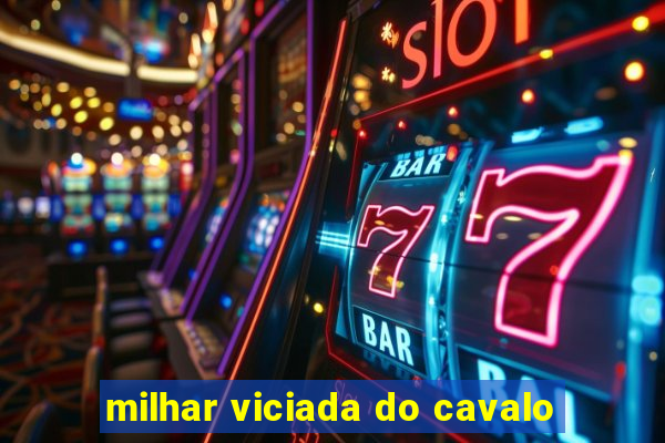 milhar viciada do cavalo